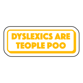 Dyslexics Are Teople Poo Sticker (Yellow)